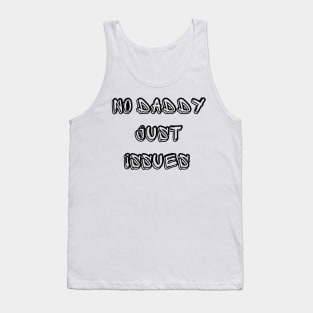 No Daddy Just Issues Tank Top